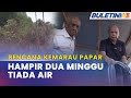 BENCANA KEMARAU PAPAR | 43 Lokasi Kritikal, Lebih 100,000 Penduduk Terjejas