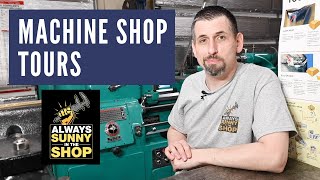 Machine Shop Tours: Always Sunny in the Shop