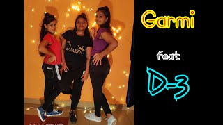 Garmi Song || Street Dancer || Nora F. || Varun Dhawan || Dance Cover by D3 Neha ; Megha; Anjali