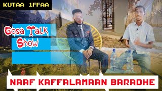 GOSA TALK SHOW | Naaf Kaffalamaan Baradhe| Kutaa 1ffaa | Turtii Milkuu Eexoo waliin|