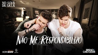 Breno e Caio Cesar - Não Me Responsabilizo #NãoMeResponsabilizo