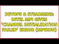 DevOps & SysAdmins: Intel MPI Gives 'channel initialization failed' error (mpirun) (2 Solutions!!)