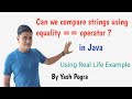 Can we compare 2 strings using == in Java ?