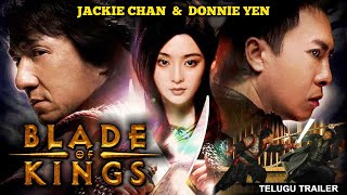 BLADE OF KINGS - Telugu Trailer | Chinese Telugu Dubbed Action Movies | Jackie Chan | Donnie Yen