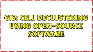 GIS: Cell declustering using open-source software