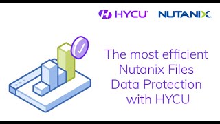 Nutanix \u0026 HYCU: The most efficient Nutanix Files Data protection with HYCU