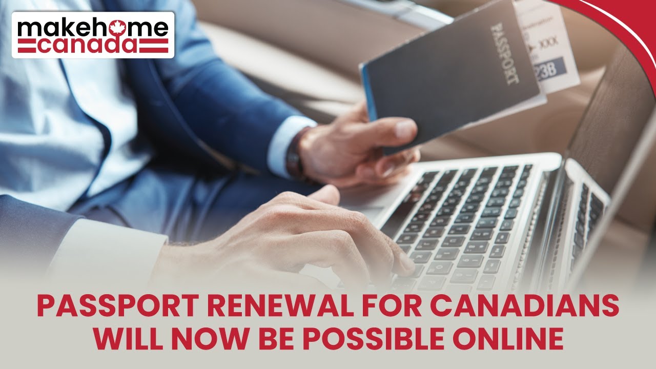 Passport Renewal For Canadians Will Now Be Possible Online ...