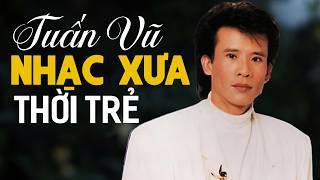 Liên Khúc NHẠC VÀNG HẢI NGOẠI XƯA Hay Nhất - LK TUẤN VŨ Trọn Bộ Còn Mãi Với Thời Gian
