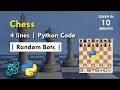 Develop Chess Game In 4 Lines Of Python | Creating Random Bots | Explained For Beginners