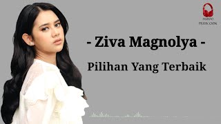 Ziva Magnolya - Pilihan Yang Terbaik (Lirik) 🎶