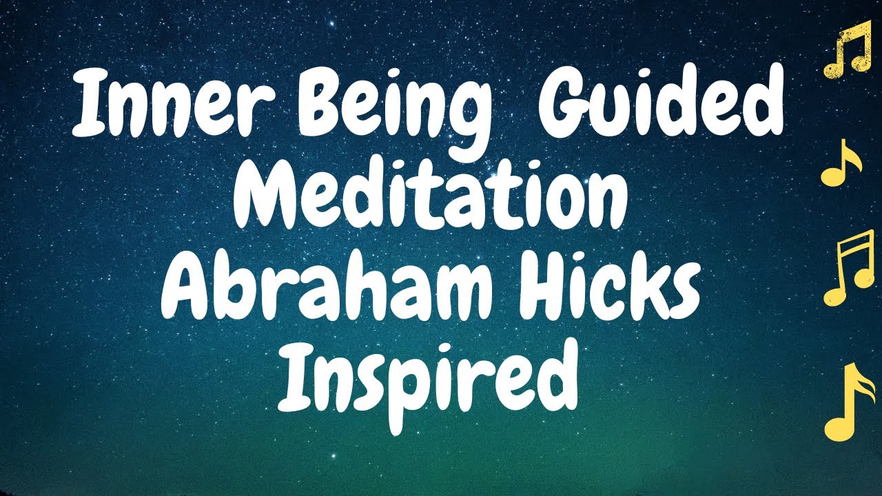 Abraham Hicks Inspired Guided Inner Being Meditation Youtube Abraham Hicks Inspired Guided Inner Being Meditation Youtube