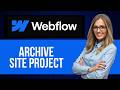 How to Archive Site in Webflow Website Builder — Step by Step Webflow Tutorial