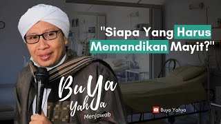 Siapa Yang Harus Memandikan Mayit? | Buya Yahya Menjawab