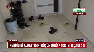 KENDİSİNİ ALDATTIĞINI DÜŞÜNDÜĞÜ KARISINI BIÇAKLADI