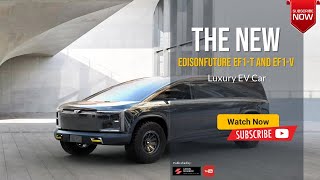 EdisonFuture EF1 T and EF1 V in 2023 2024 Review Price Specs \u0026 Luxury Concept Car