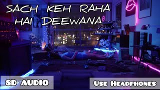 Sach Keh Raha Hai Deewana (Lyrics) 8D Audio | Mayank Maurya | Sundar Sundar | Peaceful Lyrics