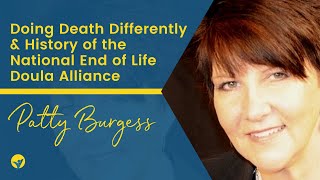 Patty Burgess - Doing Death Differently and History of the National End of Life Doula Alliance