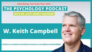 The New Science of Narcissism with W. Keith Campbell || The Psychology Podcast