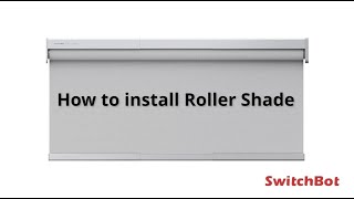 How to Install SwitchBot Roller Shade