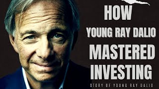 How Young Ray Dalio Mastered The Art Of Investing