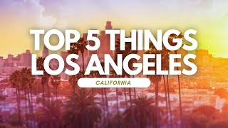 Unlocking the City of Angels' Best-Kept Secrets: Top 5 Must-Do Activities