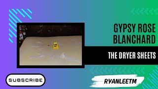 Gypsy Rose Crime Scene and Dryer Sheets
