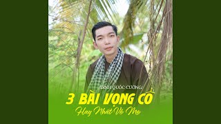 3 Bài Vọng Cổ Hay Nhất Về Mẹ