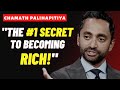 [Rare Interview] Chamath Palihapitiya: The #1 Secret to Becoming Rich