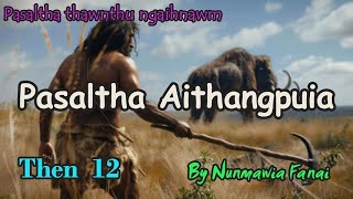 PASALTHA AITHANGPUIA (Then 12) Nunmawia