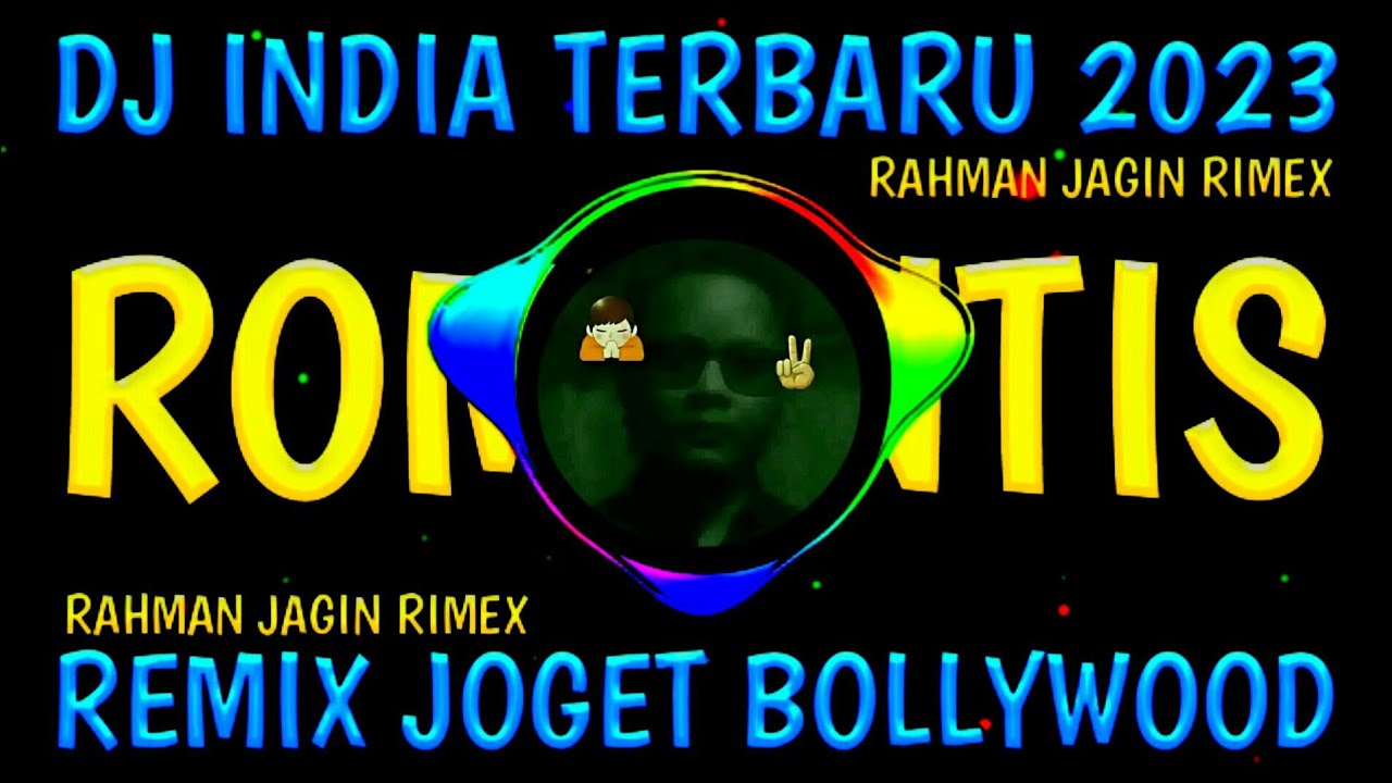 Remix Joget India Romantis Rahman Jagin Rimex Youtube Music