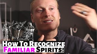 How To Recognize Familiar Spirits | Universal Mastery