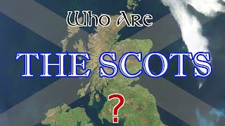 Who Are The Scots?