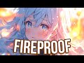 Nightcore/Sped Up - Fireproof {Lyrics}