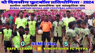 KINGFISHER FC POTKA 5 🆚 0 SAFE CLEAN FC || RAWTARA FOOTBALL  2024 // SEMI FINAL || @sadhumarndi