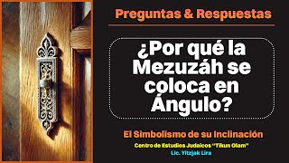 ¿Por qué la Mezuzáh se coloca en Ángulo?