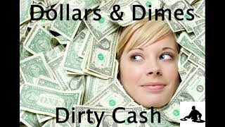 Dollars & Dimes  -  Dirty Cash   ( Extended  Version Edit )