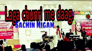 Laga chunri me daag II Finale  live performance by Sachin Nigam  II  on sangam Kala gruop.