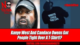 Kanye West, Candace Owens Got People Tight Over A T-Shirt? | QuickChat
