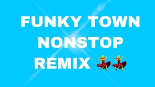 FUNKY TOWN DANCE #nocpr #remix #nonstop