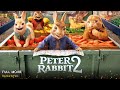 Peter Rabbit 2 The Runaway Full Movie In English | New Hollywood Movie | Review & Facts