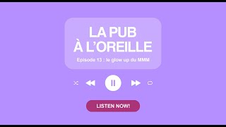 Episode 13 : Le glow up du MMM