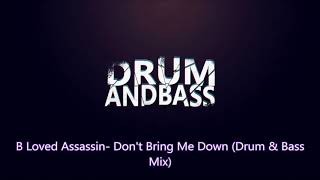 B Loved Assassin Don't Bring Me Down (Drum & Bass Mix)