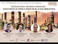 INTERNATIONAL BUSINESS FORUM (IBF) - CHALLENGES OF SUPPLY CHAIN IN OIL & GAS INDUSTRIES