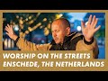 NEW Presence Worship on the Streets · LIVE in The Netherlands, Enschede · Worship Outreach
