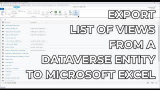 Dynamics 365 2MT Episode 182: Export list of views from a Dataverse entity to Microsoft Excel
