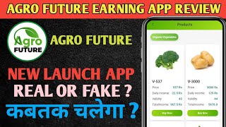 AGRO FUTURE EARNING APP | AGRO FUTURE REAL OR FAKE | NEW EARNING APP 2024 | WITHDRAWL PROOF