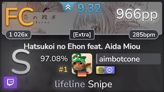 🔴 9.3⭐ aimbotcone | HoneyWorks - Hatsukoi no Ehon feat. Aida Miou [Extra] +HDDT 97.08% FC #1 | 966pp