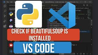 How to Check if BeautifulSoup is Installed in VS Code | Fix "No module named bs4" Error in Python