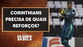 Debate Donos: Em quais posições o Corinthians precisa de reforços? Hugo, ex-Flamengo, interessa