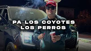 Pa los Coyotes Los Perros - El Refuego, Natanael Cano, Peso Pluma  (CORRIDOS 2023)